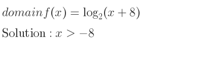 The domain of f(x)=log_{2}(x+8) is x>-8